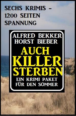 Cover of the book Auch Killer sterben: Ein Krimi Paket für den Sommer by Alfred Wallon