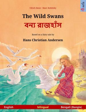 bigCover of the book The Wild Swans – বন্য রাজহাঁস (English – Bengali (Bangla)) by 