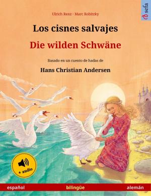 Cover of the book Los cisnes salvajes – Die wilden Schwäne (español – alemán) by Ulrich Renz