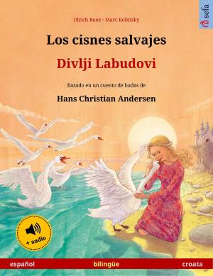 Cover of the book Los cisnes salvajes – Divlji Labudovi (español – croata) by Ulrich Renz