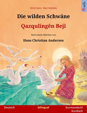 Cover of the book Die wilden Schwäne – Qazqulingên Bejî (Deutsch – Kurmandschi Kurdisch) by Herbert Renz-Polster, Arne Schäffler, Nicole Menche