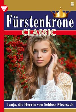 Cover of the book Fürstenkrone Classic 5 – Adelsroman by Christine von Bergen