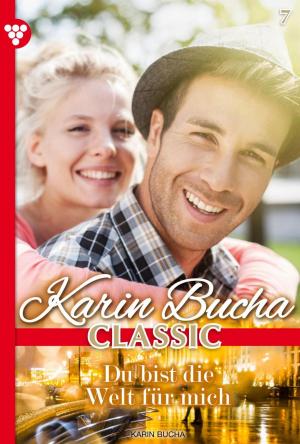 Cover of the book Karin Bucha Classic 7 – Liebesroman by Jutta von Kampen, Britta von Meierhofen, Laura Martens, Melanie Rhoden, Caroline Winter