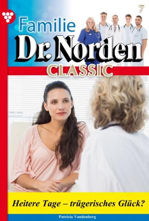 Cover of the book Familie Dr. Norden Classic 7 – Arztroman by Patricia Vandenberg