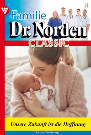 Cover of the book Familie Dr. Norden Classic 8 – Arztroman by Patricia Vandenberg