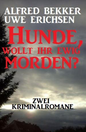 Cover of the book Hunde, wollt ihr ewig morden? Zwei Kriminalromane by W. A. Hary