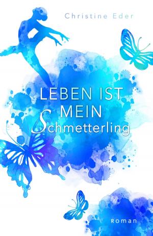 Cover of the book Leben ist mein Schmetterling by Betty J. Viktoria