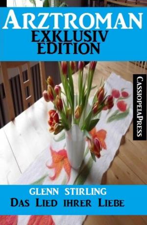 Cover of the book Arztroman Exklusiv Edition - Das Lied ihrer Liebe by Elizabeth Stewart