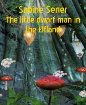 Cover of the book The little dwarf man in the Elfland by Louisa May Alcott, Louisa May Alcott