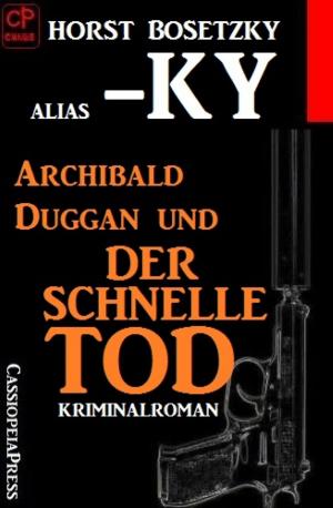 Cover of the book Archibald Duggan und der schnelle Tod by Wilfried A. Hary, W. K. Giesa