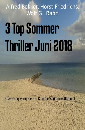 Cover of the book 3 Top Sommer Thriller Juni 2018 by Mark McKay