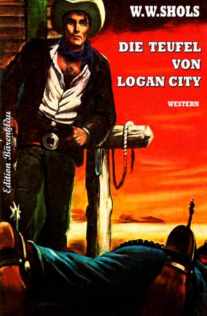 Cover of the book Die Teufel von Logan City by Alfred Bekker, Wilfried A. Hary
