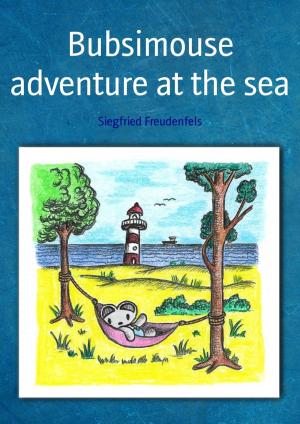 Cover of the book Bubsimouse adventure at the sea by MARK BEWLEY