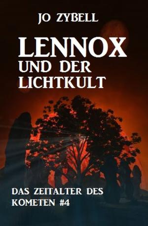 Cover of the book Lennox und der Lichtkult: Das Zeitalter des Kometen #4 by A. F. Morland