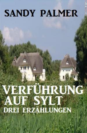 Book cover of Verführung auf Sylt: Drei Erzählungen