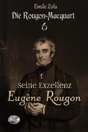 Cover of the book Seine Exzellenz Eugène Rougon (Illustriert) by Katja Schwarz