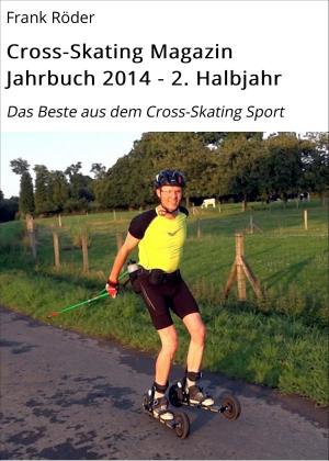 Cover of the book Cross-Skating Magazin Jahrbuch 2014 - 2. Halbjahr by Gisela und Andreas Becker, Andreas Becker