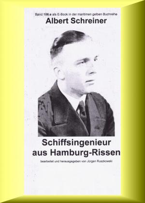 Cover of the book Albert Schreiner - Schiffsingenieur aus Hamburg-Rissen by A.D. Astinus