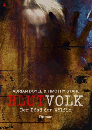Cover of the book BLUTVOLK, Band 4: DER PFAD DER WÖLFIN by Noah Daniels