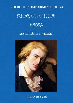 Cover of the book Friedrich Schillers Prosa. Ausgewählte Werke I by Rüdiger Schneider