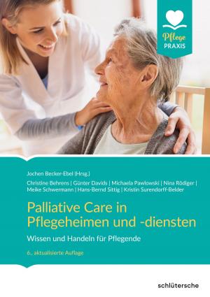 Cover of the book Palliative Care in Pflegeheimen und -diensten by Patricia van der Linden, Karin Bunte-Schönberger, Christiane Reichardt
