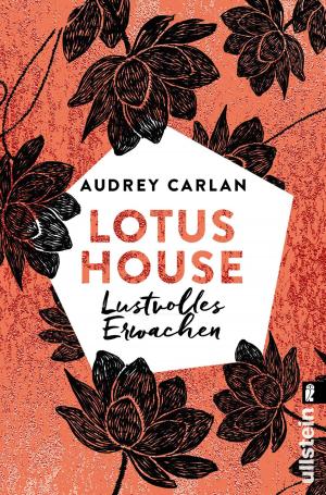 Cover of the book Lotus House - Lustvolles Erwachen by Audrey Carlan