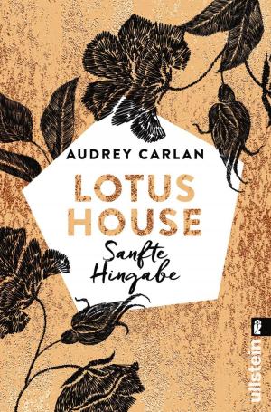 Cover of the book Lotus House - Sanfte Hingabe by Audrey Carlan