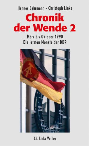 Cover of the book Chronik der Wende 2 by Christoph Links, Sybille Nitsche, Antje Taffelt