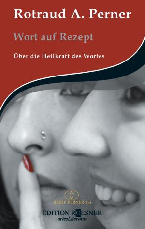 Book cover of Wort auf Rezept: Über die Heilkraft des Wortes