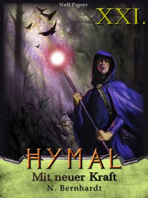 Cover of the book Der Hexer von Hymal, Buch XXI: Mit neuer Kraft by Kimberli A. Bindschatel
