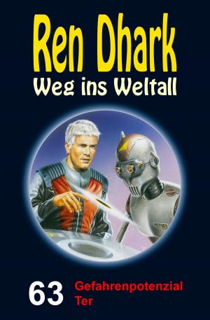 Cover of the book Ren Dhark – Weg ins Weltall 63: Gefahrenpotenzial Ter by Werner K. Giesa, Conrad Shepherd, Uwe Helmut Grave