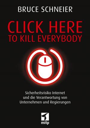 Cover of the book Click Here to Kill Everybody by Michael Firnkes, Robert Weller