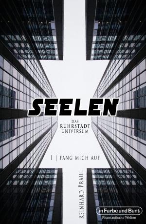 Cover of the book Seelen - Das Ruhrstadt Universum by Björn Sülter, Weltenwandler