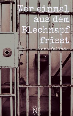 Cover of the book Wer einmal aus dem Blechnapf frisst by Hans Fallada
