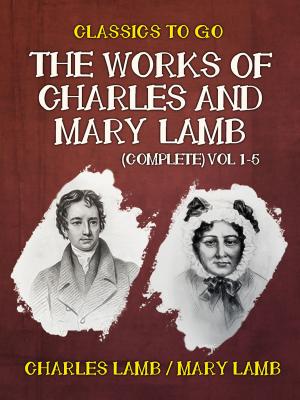Cover of the book The Works of Charles and Mary Lamb (Complete) Vol 1-5 by P. G. Wodehouse