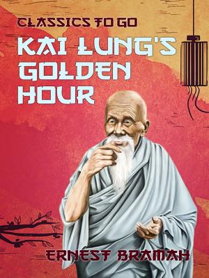 Cover of the book Kai Lung's Golden Hour by Edgar Allan Poe