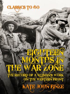 Book cover of Eighteen Months in the War Zone The Record of a Woman's Work on the Western Front