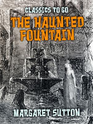 Cover of the book The Haunted Fountain by Honore de Balzac