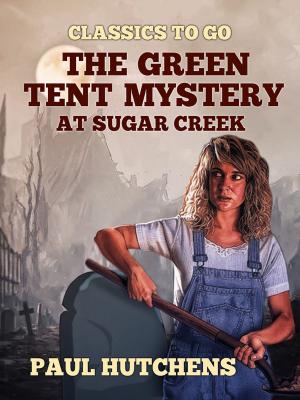 Book cover of The Green Tent Mystery at Sugar Creek