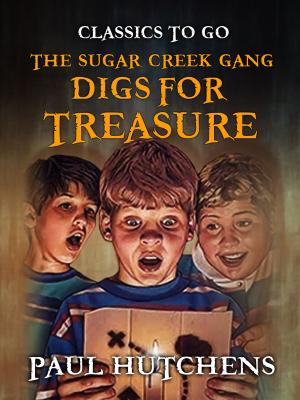Cover of the book The Sugar Creek Gang Digs for Treasure by Robert Louis Stevenson