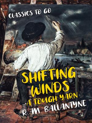 Cover of the book Shifting Winds A Tough Yarn by Gustav Freytag