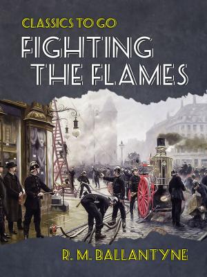 Cover of the book Fighting the Flames by Jr. Horatio Alger