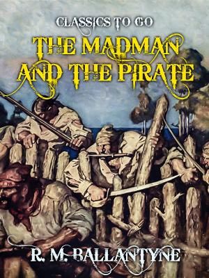 Cover of the book The Madman and the Pirate by Walter Scott