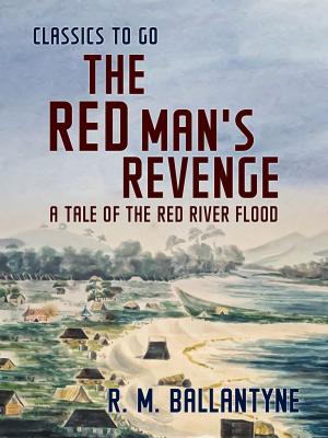 Cover of the book The Red Man's Revenge A Tale of the Red River Flood by G.K.Chesterton