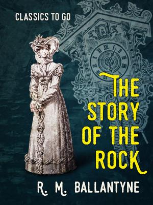 Cover of the book The Story of the Rock by Jonathan Swift