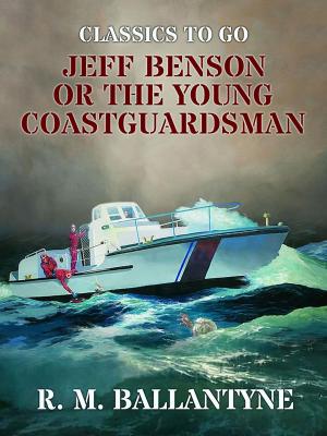 Cover of the book Jeff Benson or the Young Coastguardsman by Else Ury