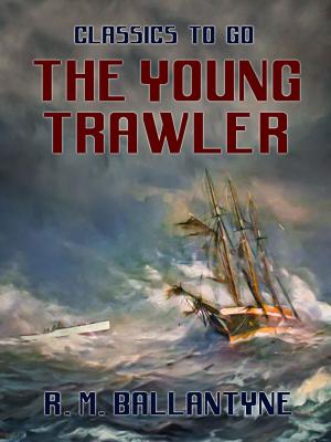 Cover of the book The Young Trawler by A. G. Gardiner