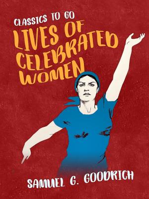 Cover of the book Lives of Celebrated Women by Algernon Blackwood