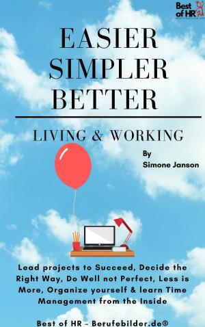 Book cover of Easier Simpler Better Living &amp; Working