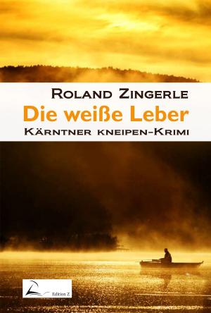 Cover of the book Die weiße Leber by Roland Zingerle